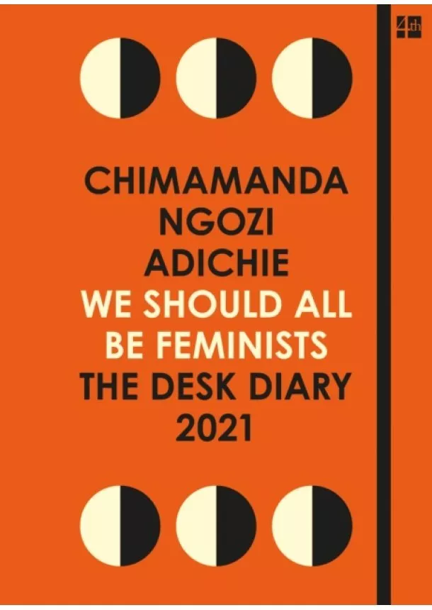 Chimamanda Ngozi Adichie - We Should All Be Feminists: The Desk Diary 2021