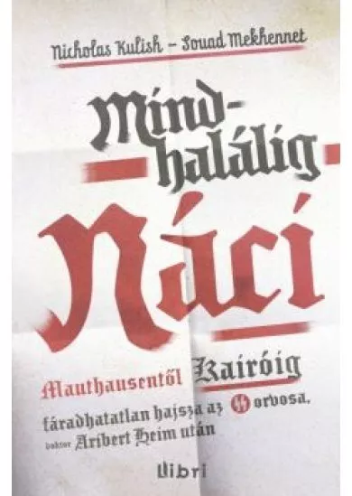 Mindhalálig náci /Mauthausentől Kairóig - Fáradhatatlan hajsza az SS orvosa után