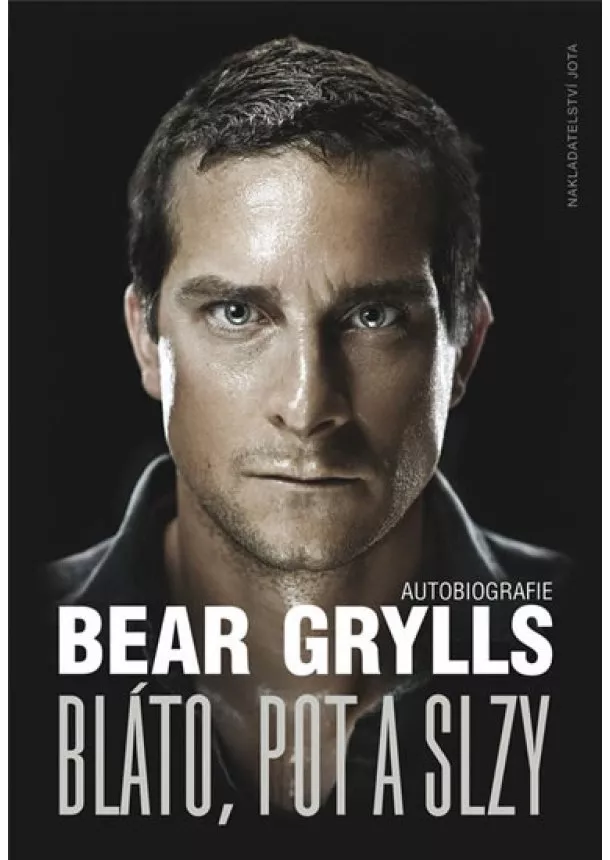 Bear Grylls - Bláto, pot a slzy