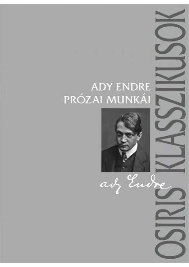 Ady Endre - Ady Endre prózai munkái - Osiris klasszikusok