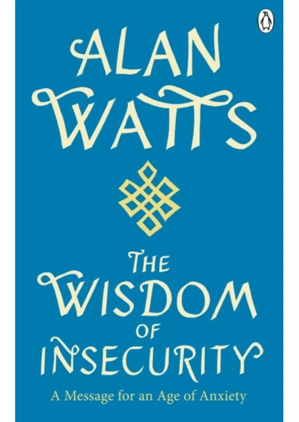 Alan W Watts - Wisdom Of Insecurity