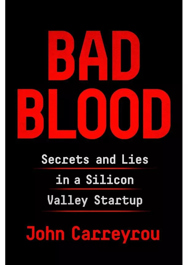 John Carreyrou - Bad Blood