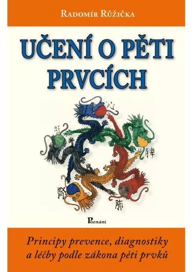 Učení o pěti prvcích - Pricipy prevence, diagnostiky a léčby podle zákona pěti prvků