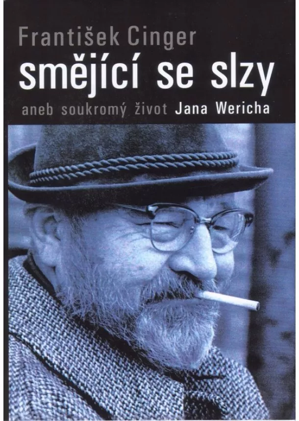 František Cinger - Smějící se slzy aneb soukromí život Jana Wericha