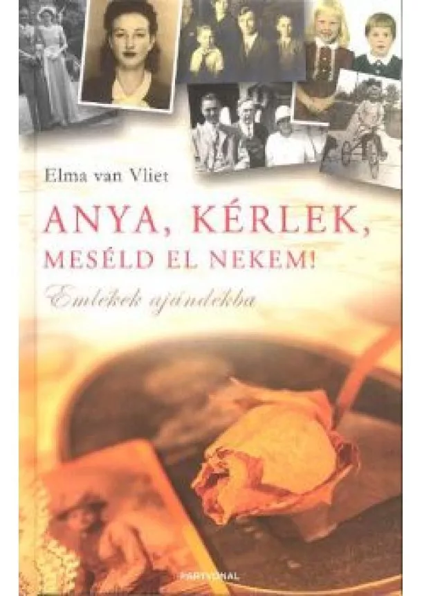 ELMA VAN VLIET - ANYA, KÉRLEK, MESÉLD EL NEKEM!