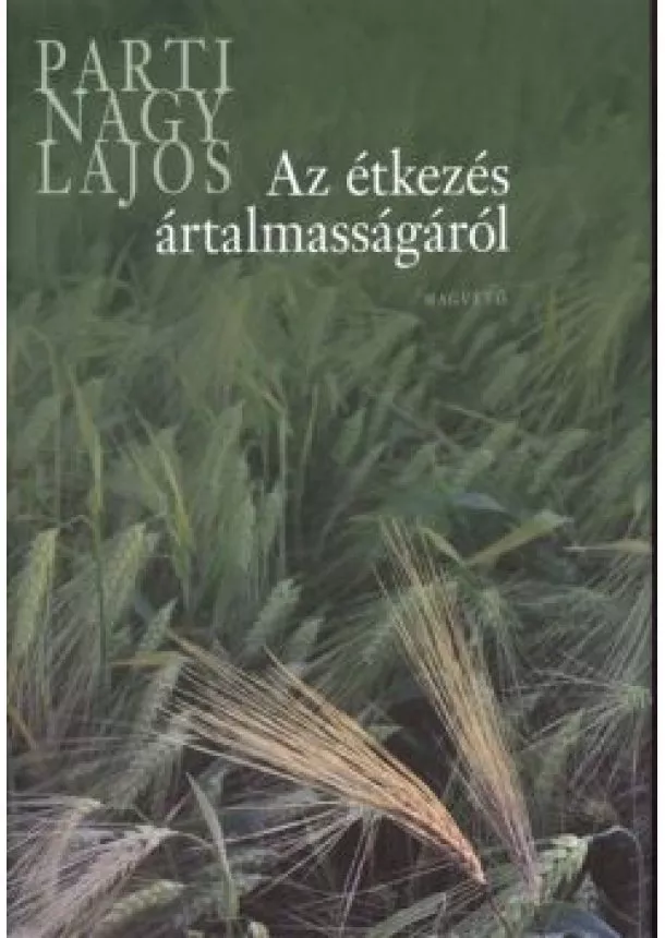 Parti Nagy Lajos - Az étkezés ártalmasságáról