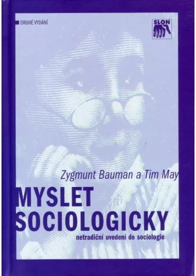 Myslet sociologicky - Netradiční uvedení do sociologie