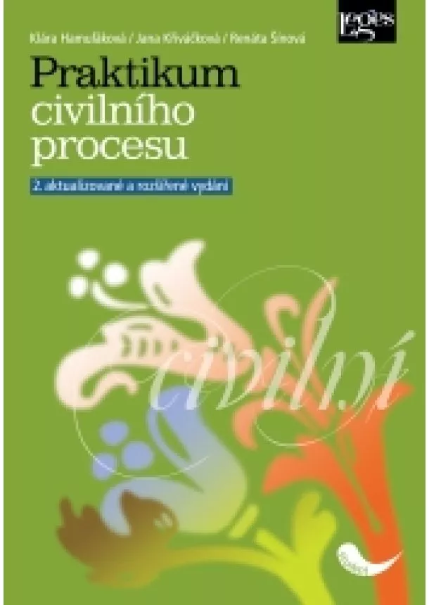 Klára Hamuľáková, Jana Křiváčková, Renáta Šínová - Praktikum civilního procesu - 2. aktualizované a rozšířené vydání