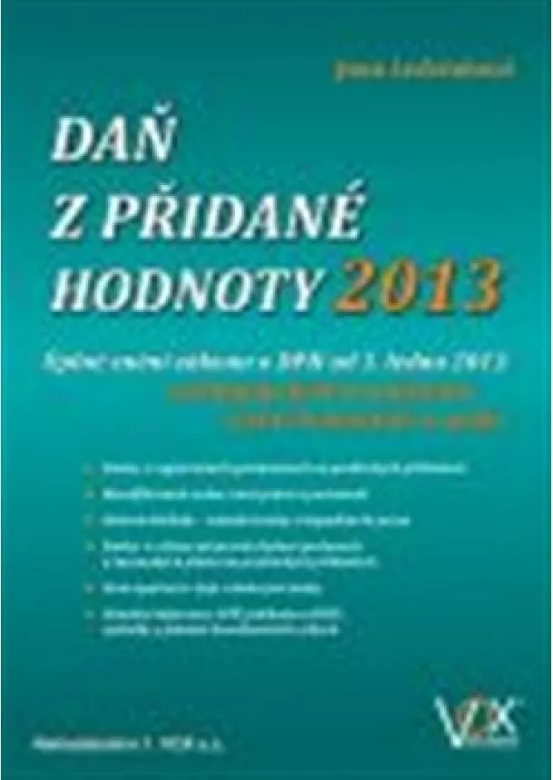 Jana Ledvinková - Daň z přidané hodnoty 2013 - Úplné znění zákona o DPH od 1. ledna 2013 s pedagogickými pomůckami včetně komentářů a grafů