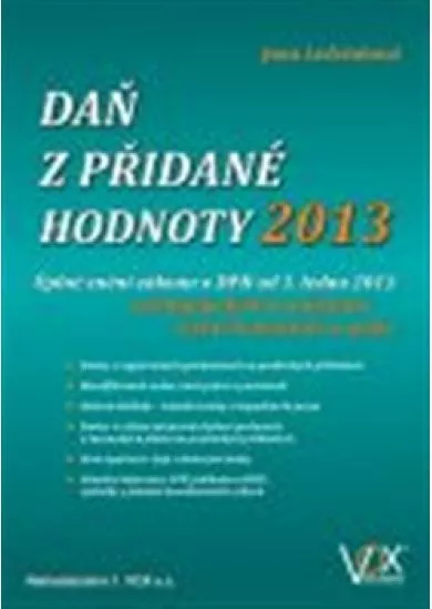 Daň z přidané hodnoty 2013 - Úplné znění zákona o DPH od 1. ledna 2013 s pedagogickými pomůckami včetně komentářů a grafů