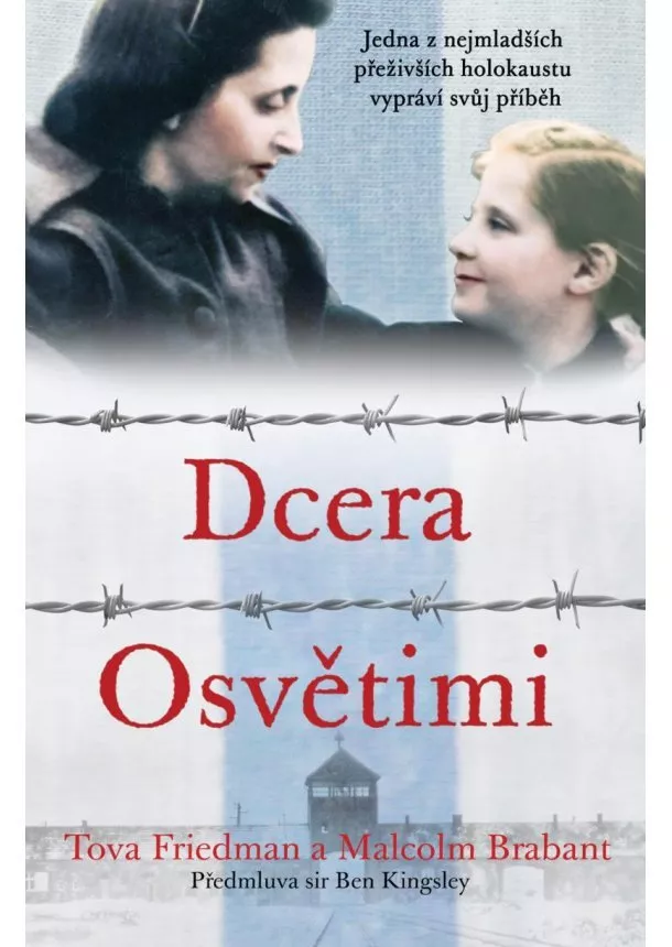 Tova Friedman, Malcolm Brabant - Dcera Osvětimi