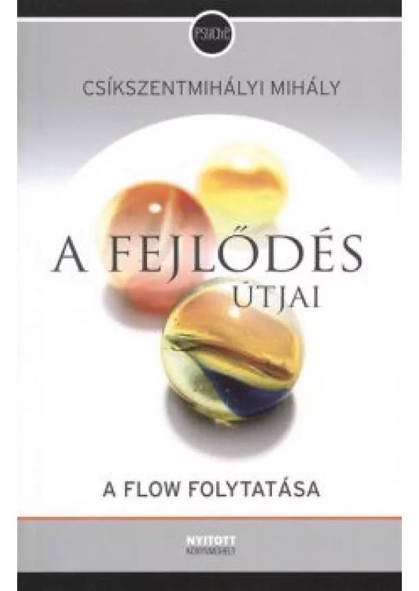 CSÍKSZENTMIHÁLYI MIHÁLY - A FEJLŐDÉS ÚTJAI - A FLOW FOLYTATÁSA