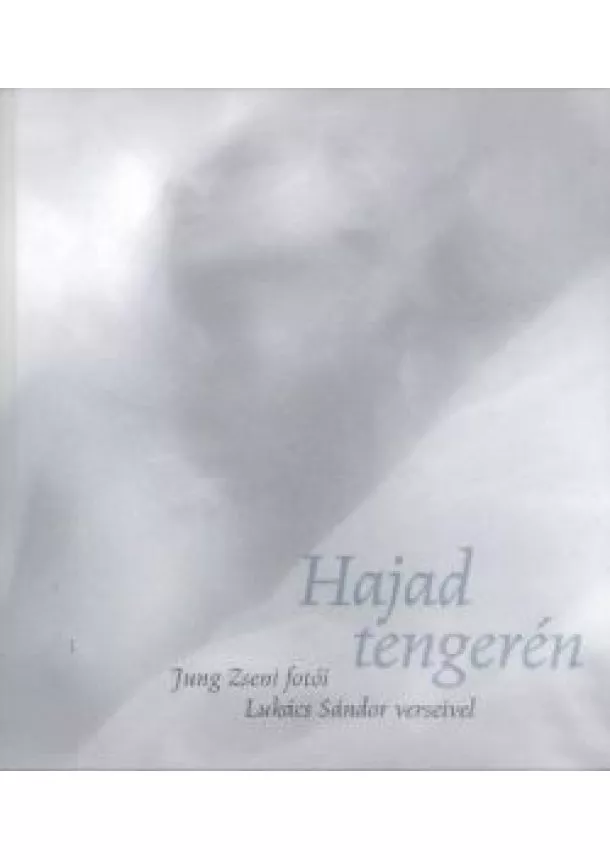 Lukács Sándor - Hajad tengerén