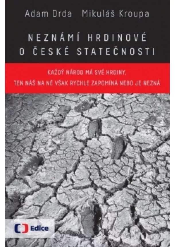 Adam Drda, Mikuláš Kroupa - Neznámí hrdinové  O české statečnosti