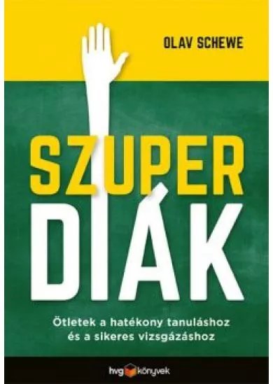 Szuperdiák - Ötletek a hatékony tanuláshoz és a sikeres vizsgázáshoz