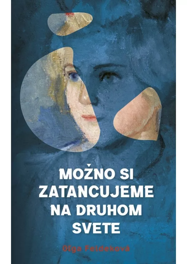 Oľga Feldeková - Možno si zatancujeme na druhom svete