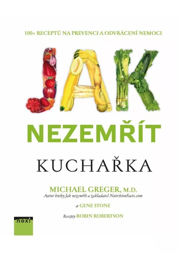 Gene Stone, Michael Greger - Jak nezemřít – kuchařka