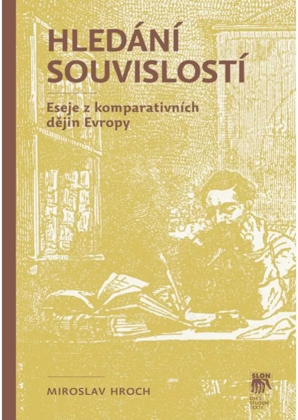 Miroslav Hroch - Hledání souvislostí - Eseje z komparativních dějin Evropy