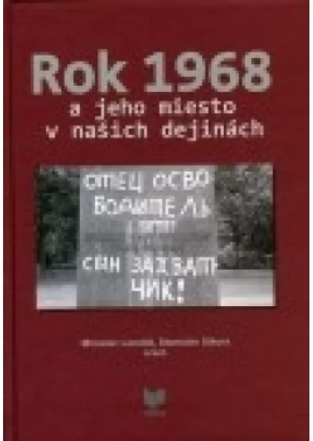 Miroslav Londák, Stanislav Sikora a kol. - Rok 1968 a jeho miesto v našich dejinách