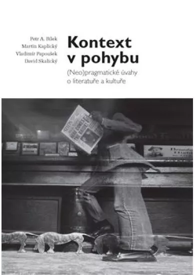 Kontext v pohybu - (Neo)pragmatické úvahy o literatuře a kultuře