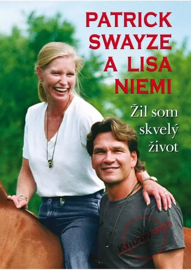 Patrick Swayze, Lisa Niemi - Patrick Swayze a Lisa Niemi: Žil som skvelý život