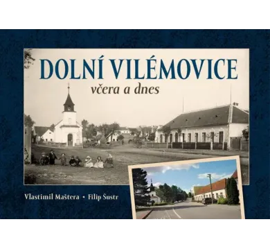 Dolní Vilémovice včera a dnes