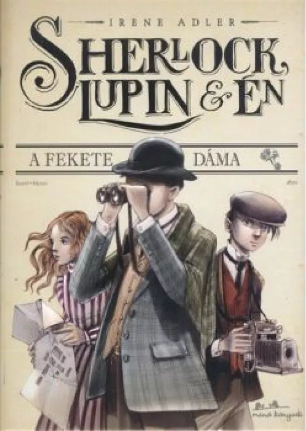 Irene M. Adler - Sherlock, Lupin és én 01. - A fekete dáma