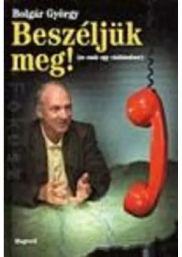 Bolgár György - BESZÉLJÜK MEG!