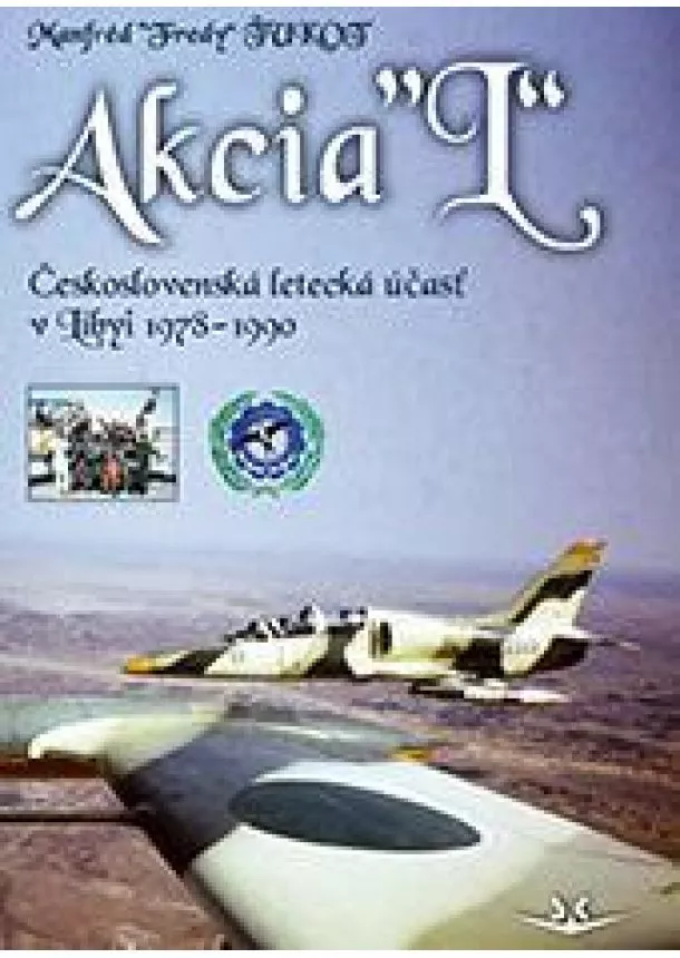 Manfréd Ťukot - Akcia L - Československá letecká účasť v Libyi 1978-1990 (slovensky)