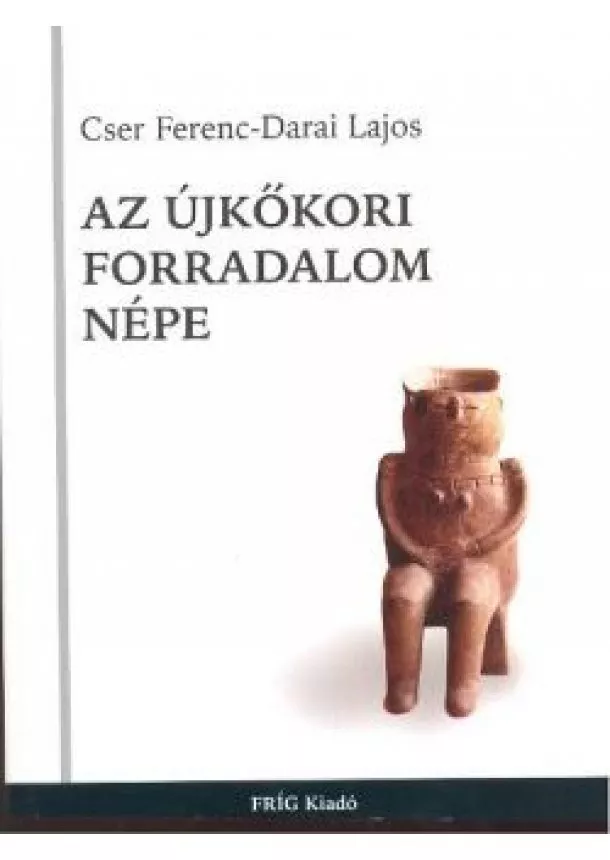 CSER FERENC - DARAI LAJOS - AZ ÚJKŐKORI FORRADALOM NÉPE