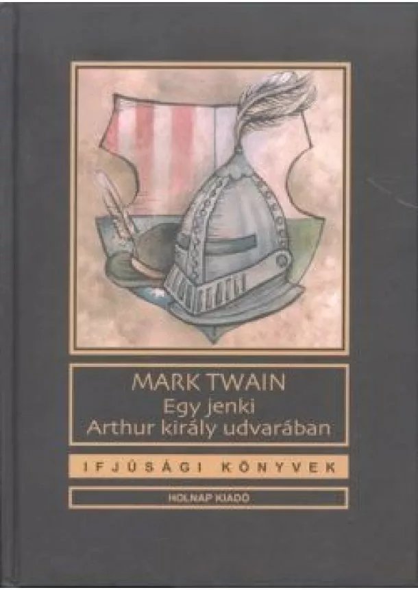 Mark Twain - Egy jenki Arthur udvarában /Ifjúsági könyvek