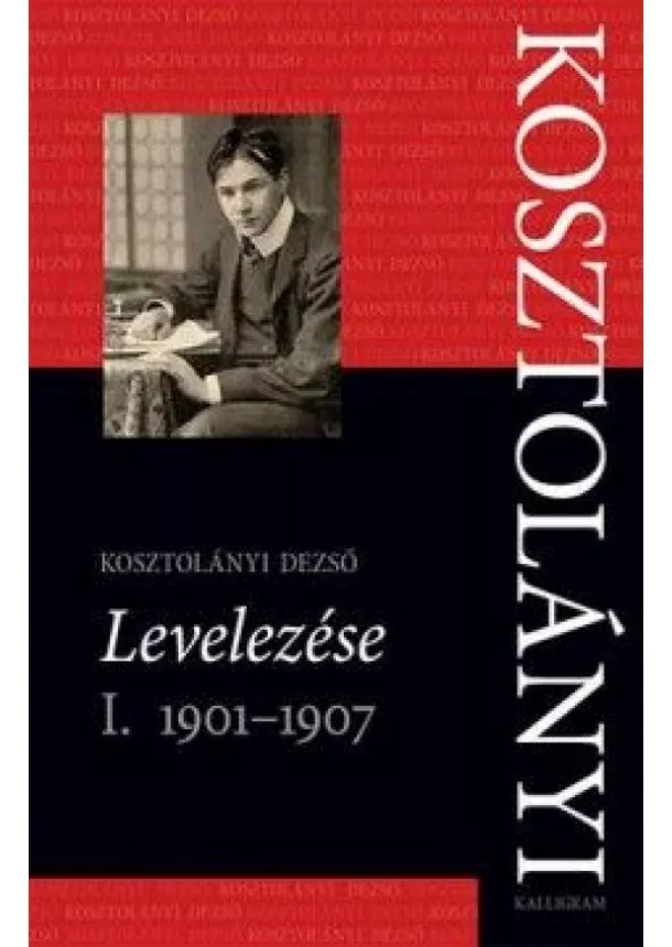 Dezsö Kosztolányi - Levelezés I.