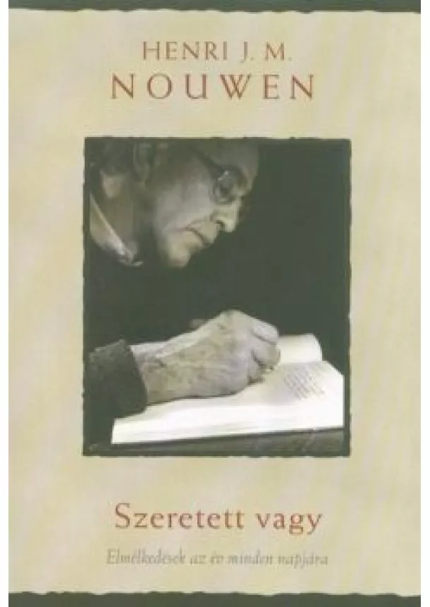 Henri J. M. Nouwen - Szeretett vagy - Elmélkedések az év minden napjára