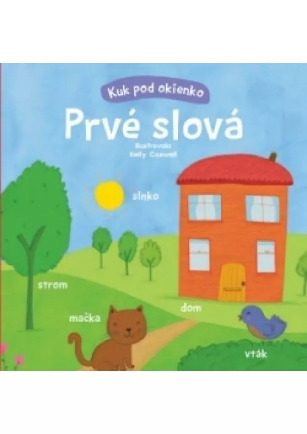 Kelly Caswell - Prvé slová - kuk pod okienko