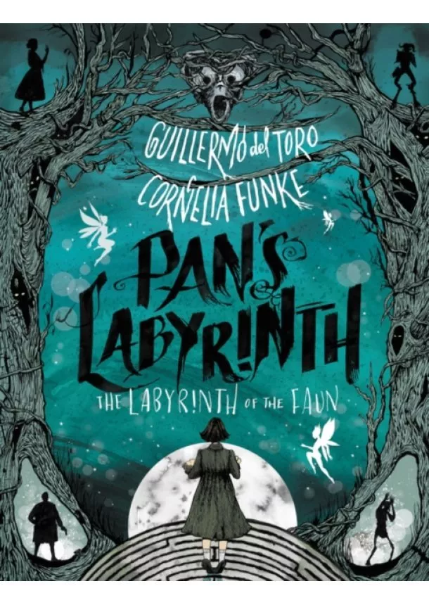 Guillermo del Toro, Cornelia Funke - Pans Labyrinth: The Labyrinth of the Faun