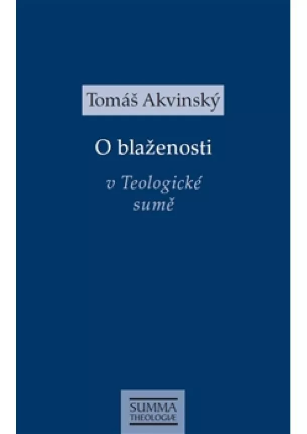 Tomáš Akvinský - O blaženosti v Teologické sumě