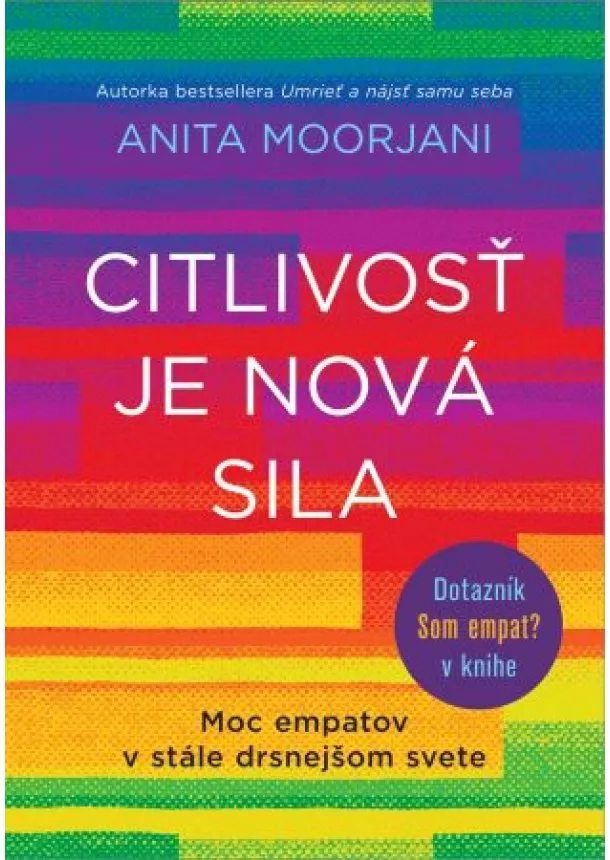 Anita Moorjani - Citlivosť je nová sila - Moc empatov v stále drsnejšom svete