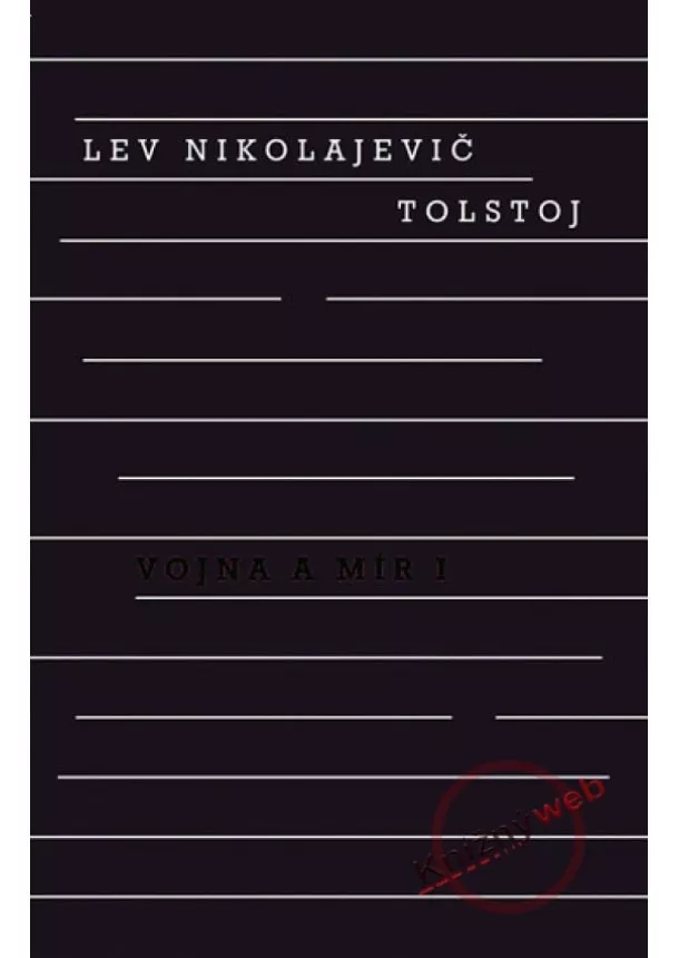 Lev Nikolajevič Tolstoj - Vojna a mír 1. + 2. svazek