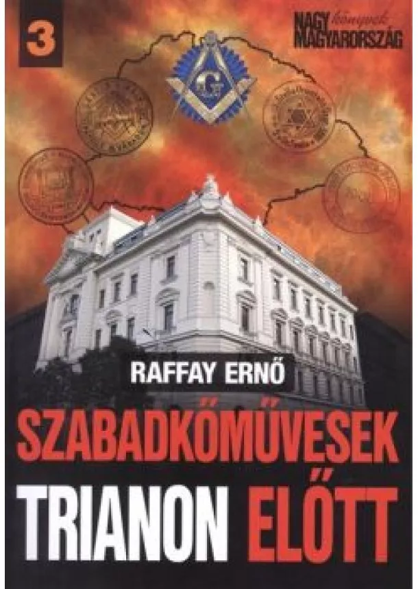 RAFFAY ERNŐ - SZABADKŐMŰVESEK TRIANON ELŐTT