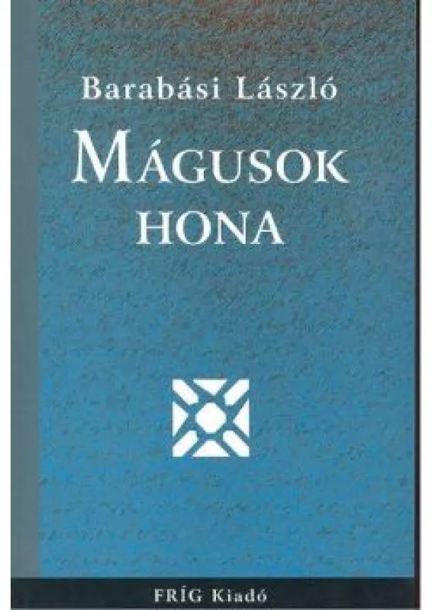 BARABÁSI LÁSZLÓ - MÁGUSOK HONA