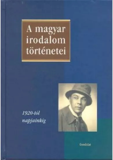 A MAGYAR IRODALOM TÖRTÉNETEI III. /1920-TÓL NAPJAINKIG