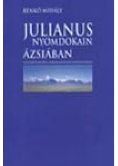 JULIANUS NYOMDOKAIN ÁZSIÁBAN