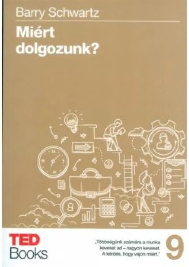 Barry Schwartz - Miért dolgozzunk? /Ted books 9.