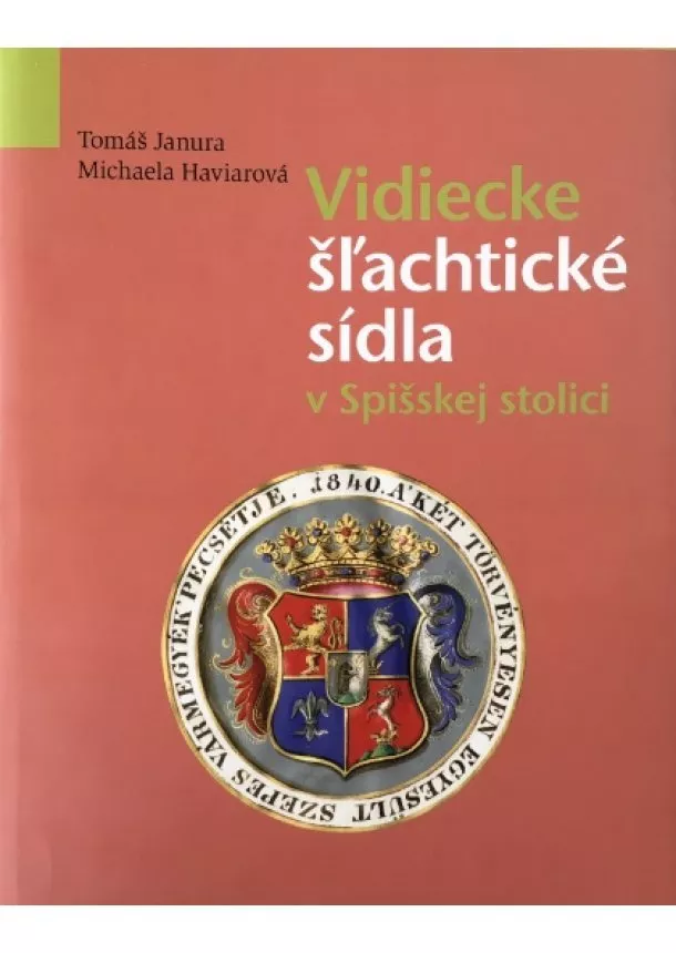 Tomáš Janura, Michaela Haviarová - Vidiecke šľachtické sídla v Spišskej stolici