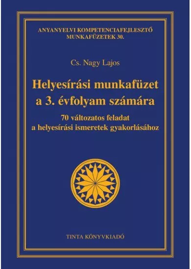 Helyesírási munkafüzet a 3. évfolyam számára - 70 változatos feladat a helyesírási ismeretek gyakorlásához - Anyanyelvi kompeten