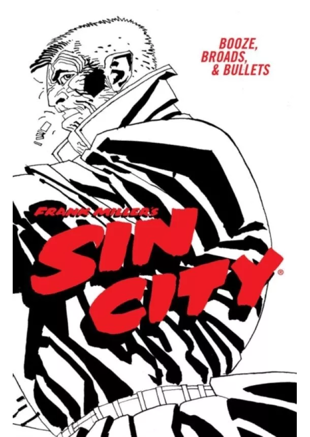 Frank Miller - Frank Miller's Sin City Volume 6: Booze, Broads, & Bullets (fourth Edition)