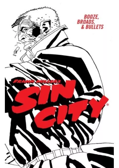 Frank Miller's Sin City Volume 6: Booze, Broads, & Bullets (fourth Edition)