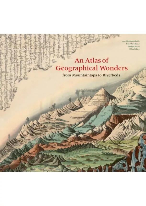 Gilles Palsky, Jean-Marc Besse, Philippe Grand - An Atlas of Geographical Wonders