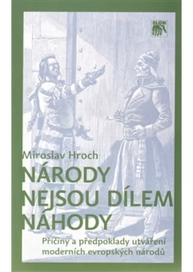 Národy nejsou dílem náhody - Příčiny a předpoklady utváření moderních evropských národů