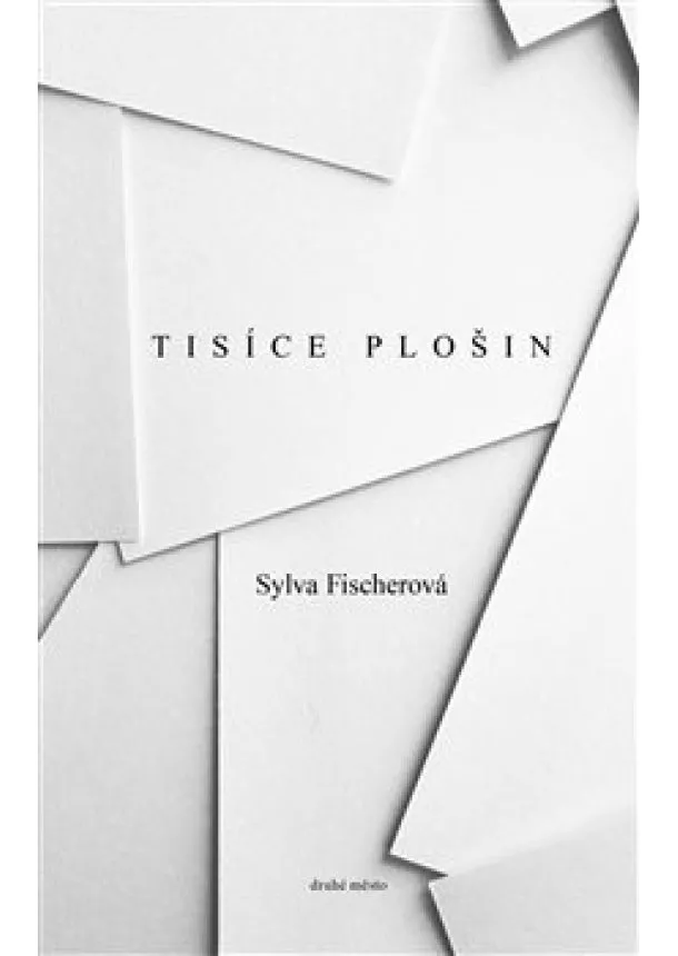 Sylva Fischerová - Tisíce plošin